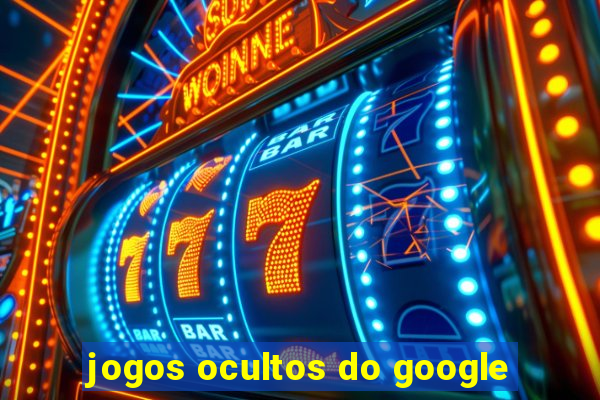 jogos ocultos do google